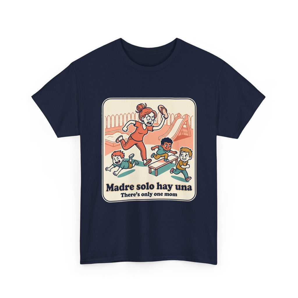 Madre Solo Hay Una Tee —There's Only One Mom  “LA CHANCLA”