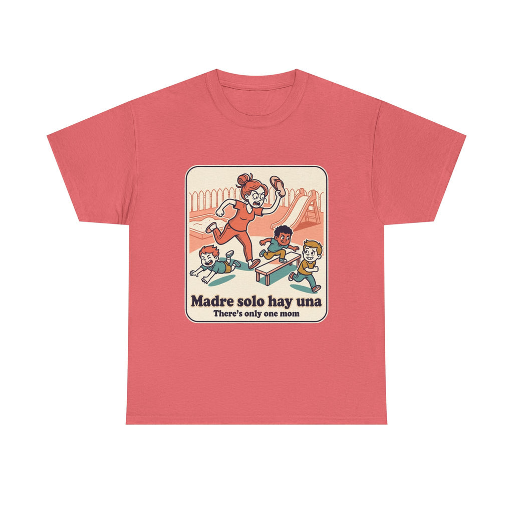 Madre Solo Hay Una Tee —There's Only One Mom  “LA CHANCLA”