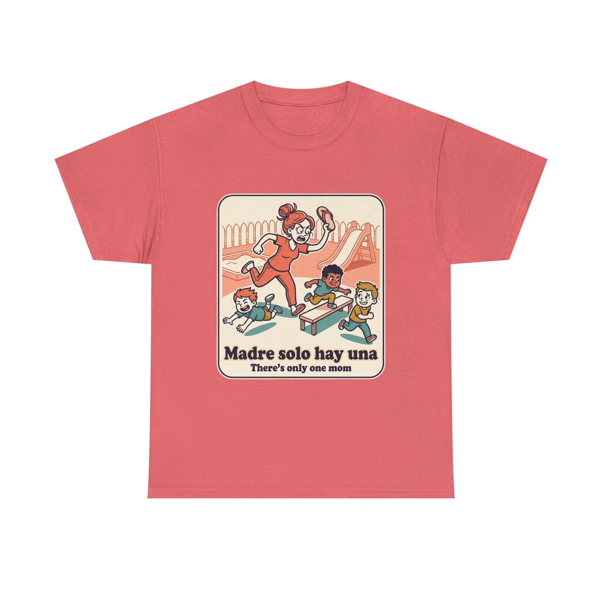 Madre Solo Hay Una Tee —There's Only One Mom  “LA CHANCLA”