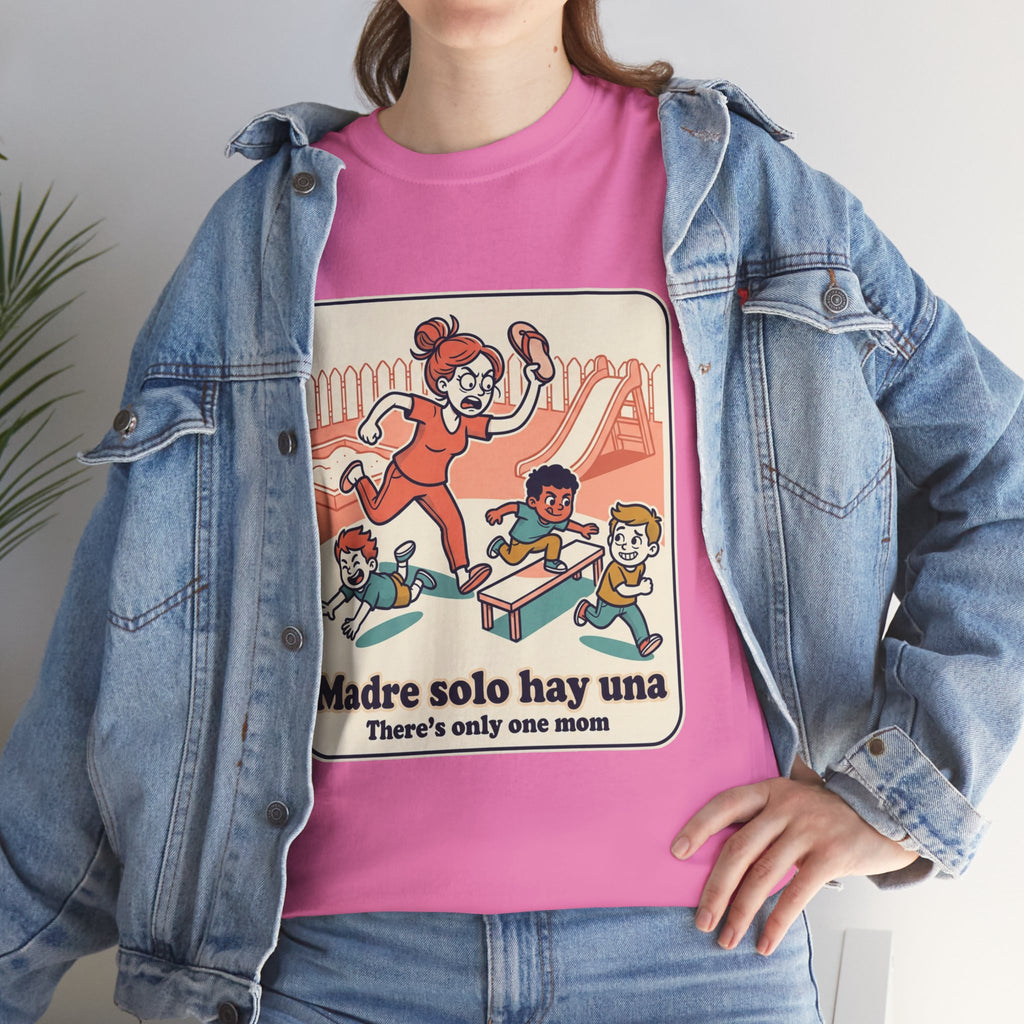 Madre Solo Hay Una Tee —There's Only One Mom  “LA CHANCLA”