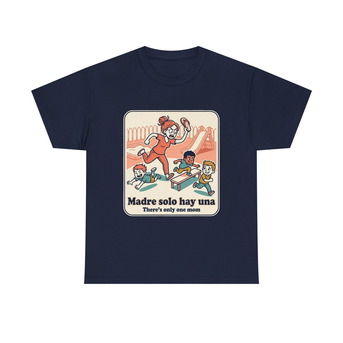 Madre Solo Hay Una Tee —There's Only One Mom  “LA CHANCLA”
