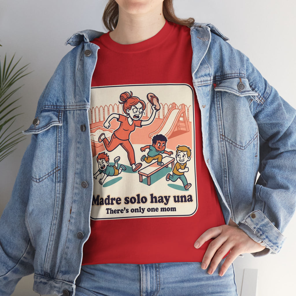 Madre Solo Hay Una Tee —There's Only One Mom  “LA CHANCLA”