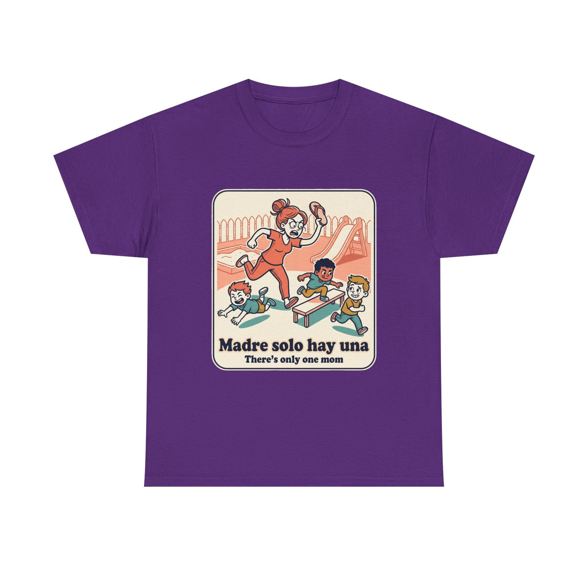 Madre Solo Hay Una Tee —There's Only One Mom  “LA CHANCLA”