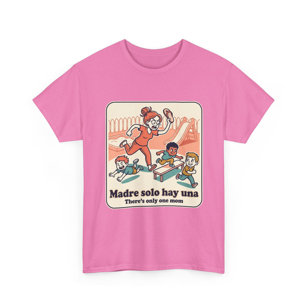 Madre Solo Hay Una Tee —There's Only One Mom  “LA CHANCLA”