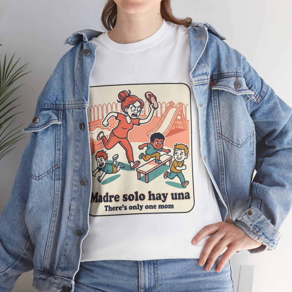 Madre Solo Hay Una Tee —There's Only One Mom  “LA CHANCLA”