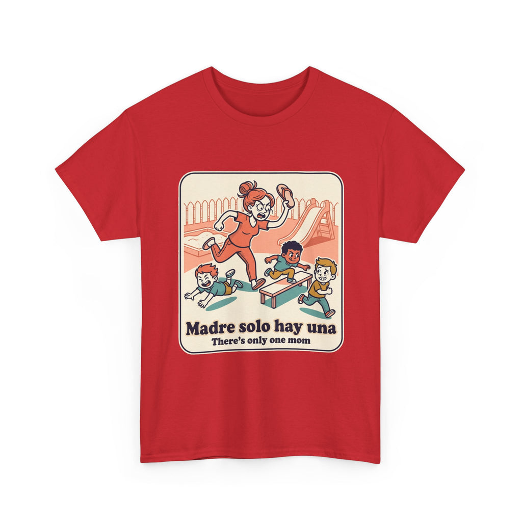 Madre Solo Hay Una Tee —There's Only One Mom  “LA CHANCLA”
