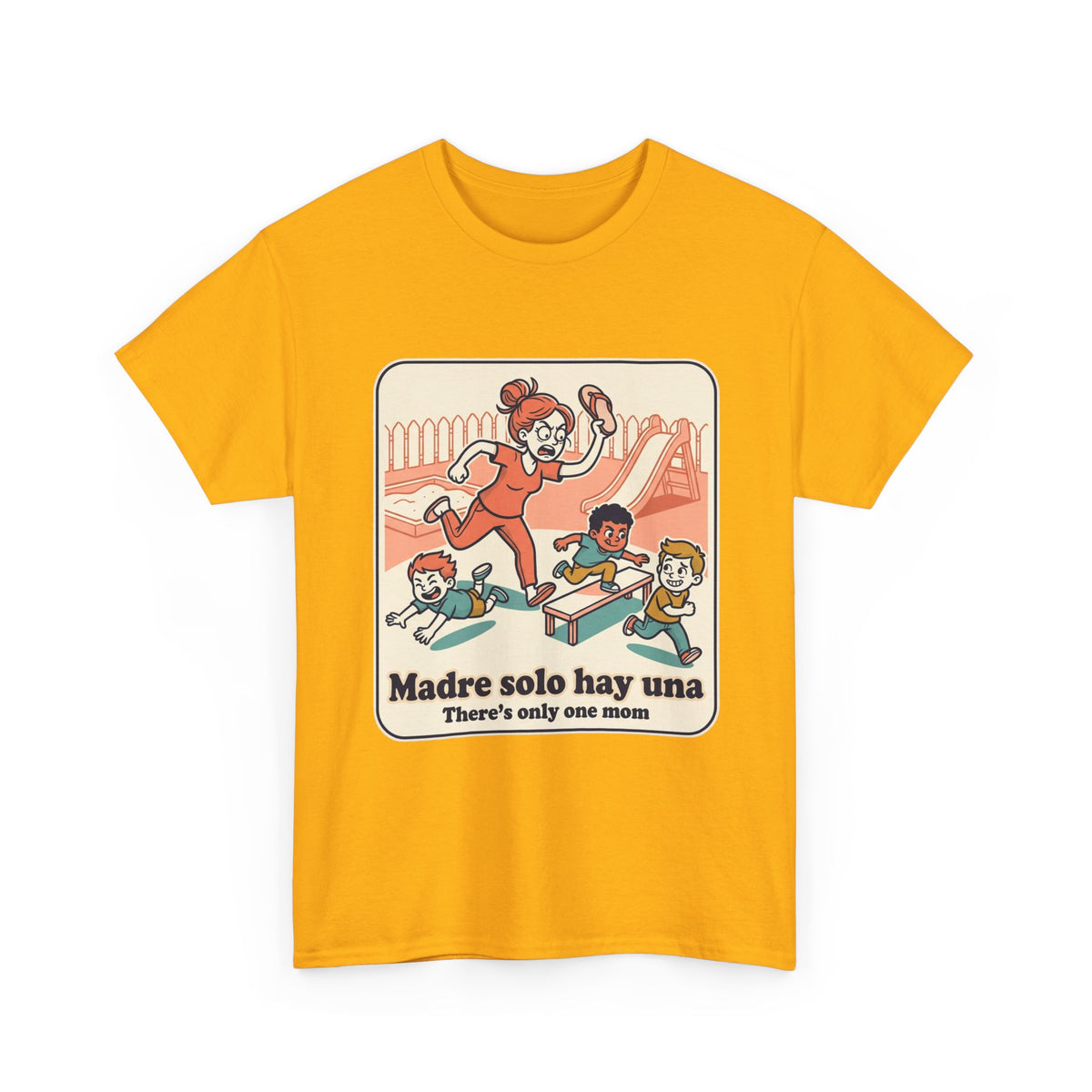 Madre Solo Hay Una Tee —There's Only One Mom  “LA CHANCLA”