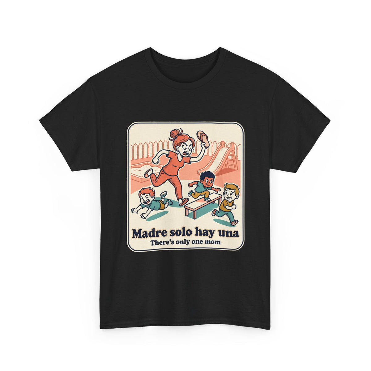 Madre Solo Hay Una Tee —There's Only One Mom  “LA CHANCLA”