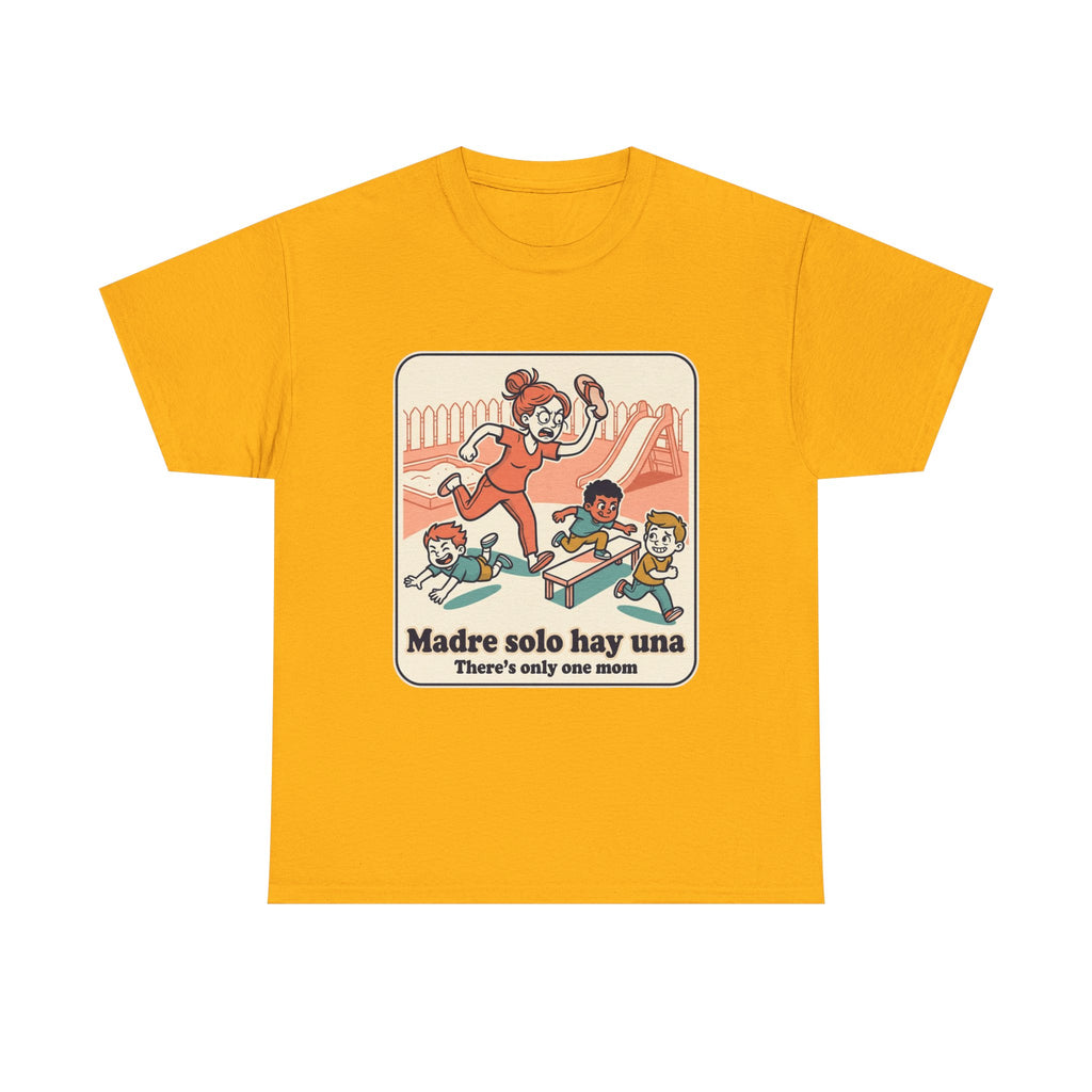 Madre Solo Hay Una Tee —There's Only One Mom  “LA CHANCLA”