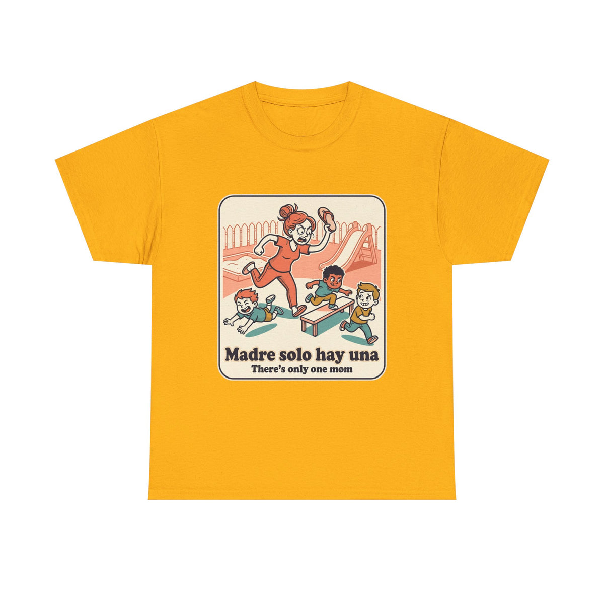 Madre Solo Hay Una Tee —There's Only One Mom  “LA CHANCLA”