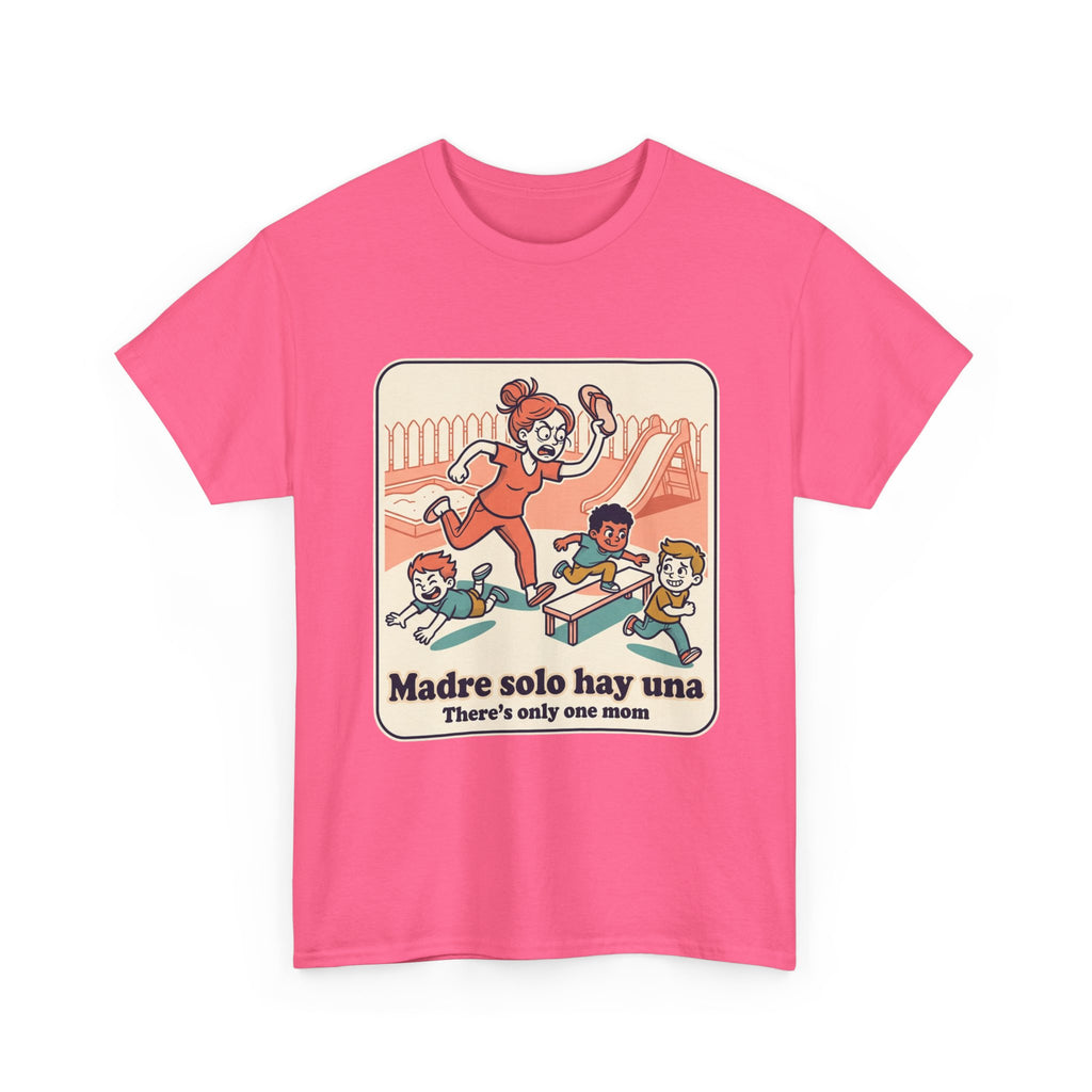 Madre Solo Hay Una Tee —There's Only One Mom  “LA CHANCLA”