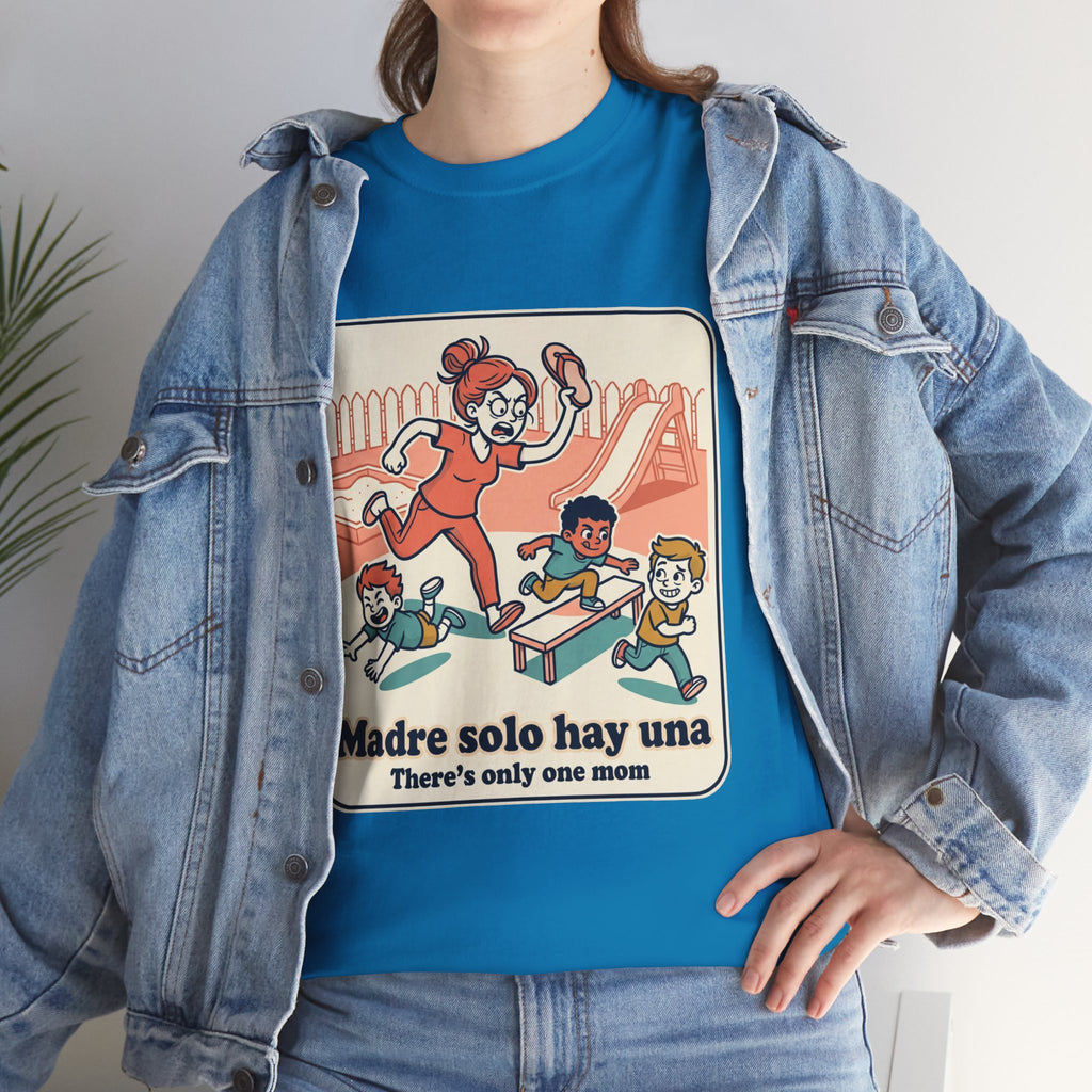 Madre Solo Hay Una Tee —There's Only One Mom  “LA CHANCLA”