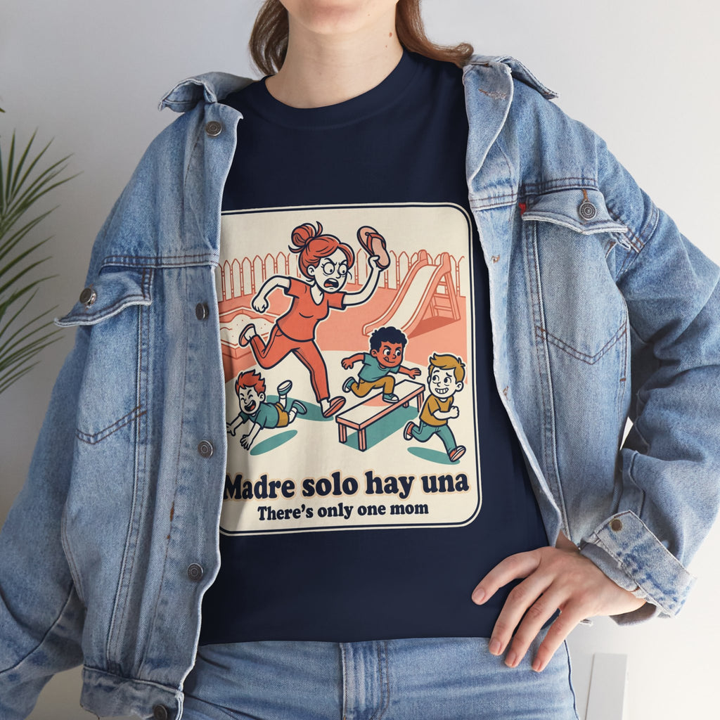 Madre Solo Hay Una Tee —There's Only One Mom  “LA CHANCLA”