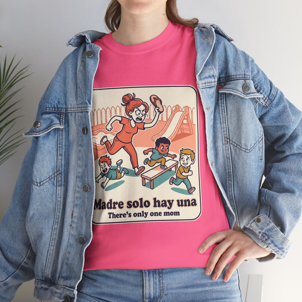 Madre Solo Hay Una Tee —There's Only One Mom  “LA CHANCLA”