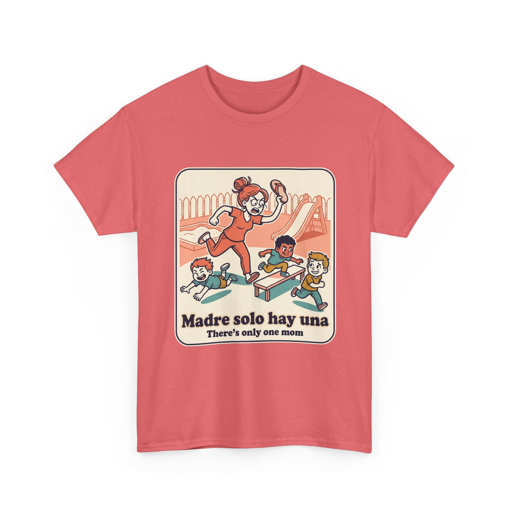 Madre Solo Hay Una Tee —There's Only One Mom  “LA CHANCLA”