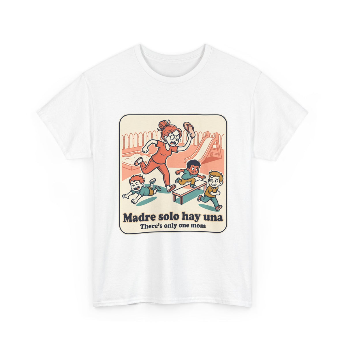 Madre Solo Hay Una Tee —There's Only One Mom  “LA CHANCLA”